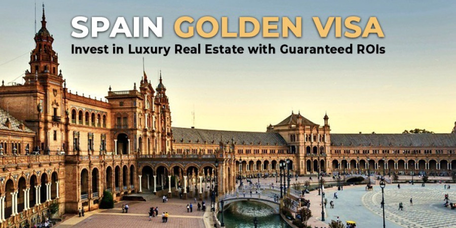 Spain Golden Visa - Invest in Luxury Real Estate with Guaranteed ROIs