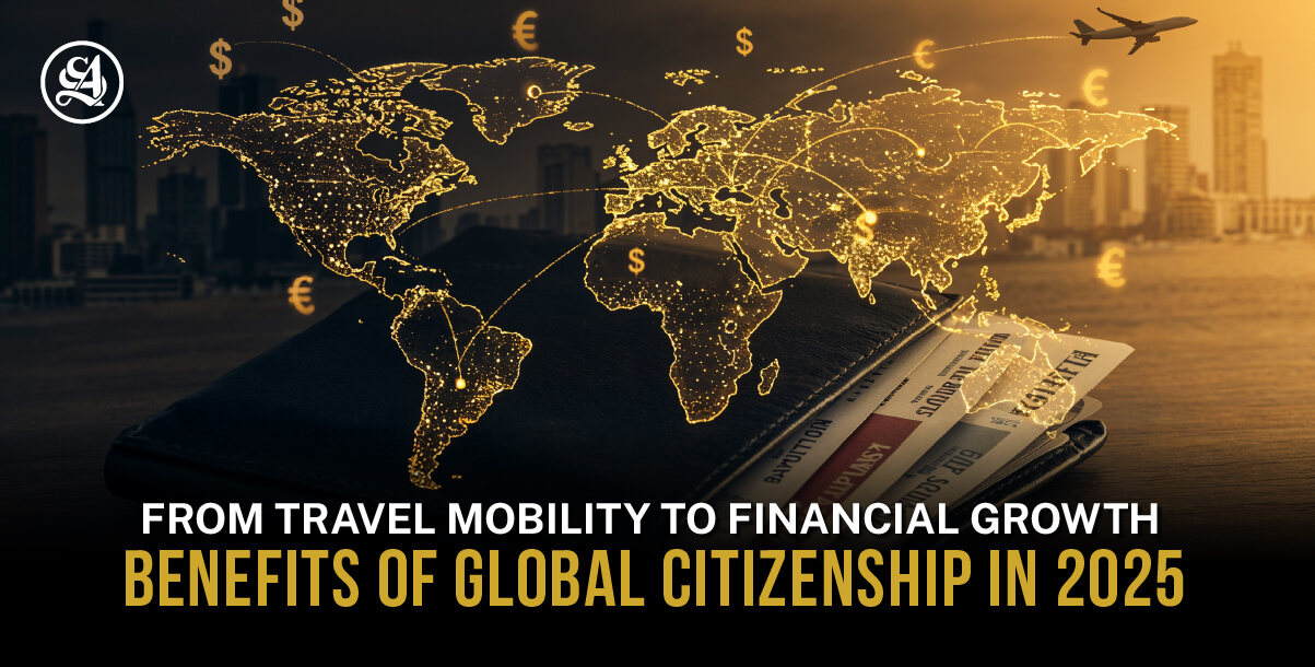 Global citizenship benefits in 2025 — travel mobility and financial opportunities