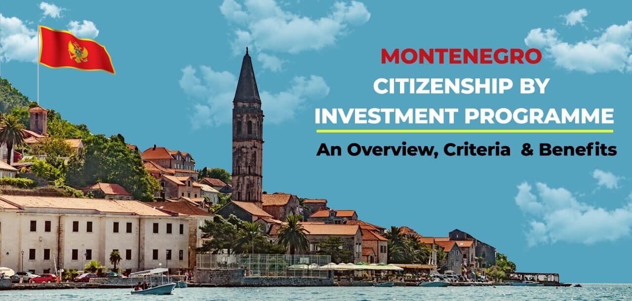 Read more about the article Montenegro Citizenship by Investment Programme – An Overview, Criteria and Benefits