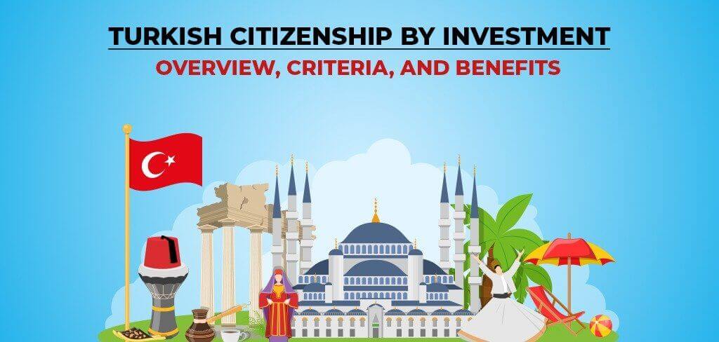 Turkish Citizenship by Investment - Benefits and Requirements