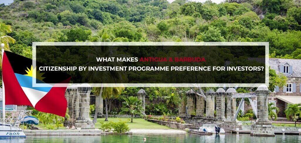 Read more about the article What makes Antigua & Barbuda Citizenship by Investment programme preference for investors?