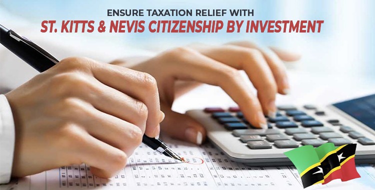 You are currently viewing Ensure Taxation Relief with St. Kitts & Nevis Citizenship by Investment